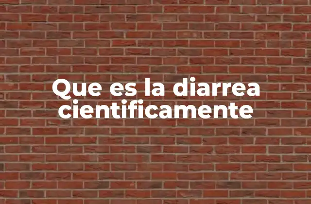 Que es la Diarrea Cientificamente