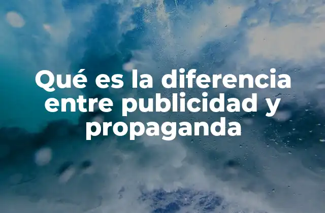 Qué es la Diferencia entre Publicidad y Propaganda