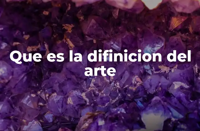 Que es la Difinicion Del Arte