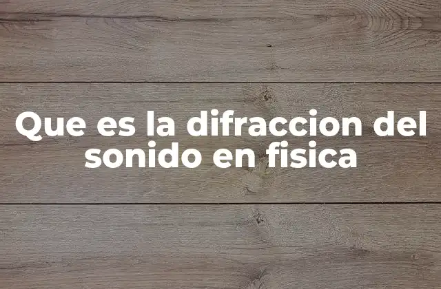 Que es la Difraccion Del Sonido en Fisica