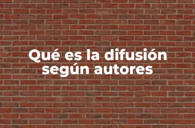 Qué es la Difusión según Autores