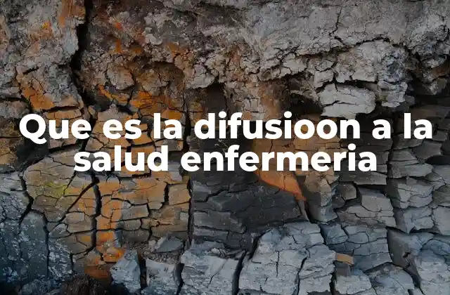 Que es la Difusioon a la Salud Enfermeria