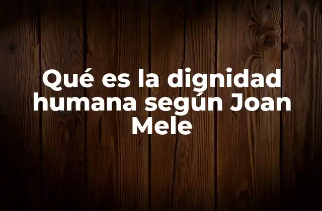 La dignidad humana como base de la moral