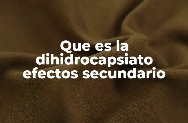 Que es la Dihidrocapsiato Efectos Secundario