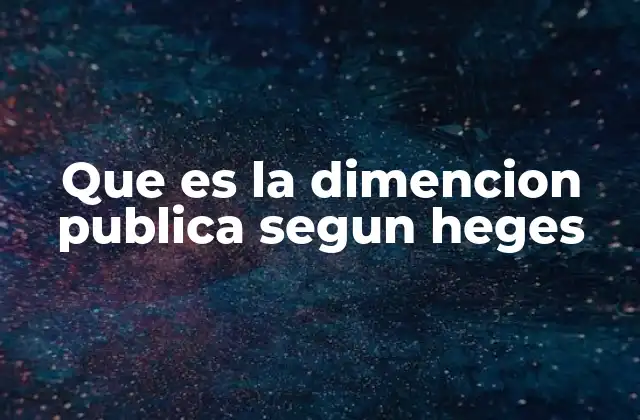 Que es la Dimencion Publica Segun Heges 2 La importancia de la esfera pública en la democracia moderna