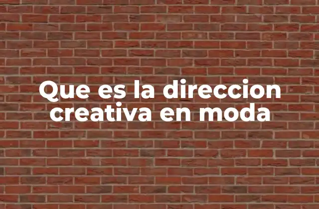 Que es la Direccion Creativa en Moda