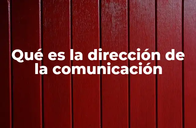 Qué es la Dirección de la Comunicación