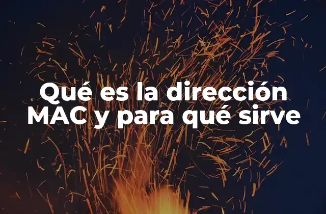 Qué es la Dirección Mac y para Qué Sirve