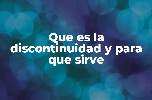 Que es la Discontinuidad y para que Sirve