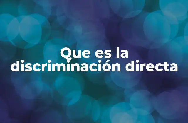 Que es la Discriminación Directa