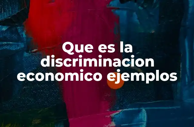 Que es la Discriminacion Economico Ejemplos 2 La relación entre estatus económico y oportunidades