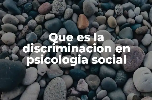 Que es la Discriminacion en Psicologia Social