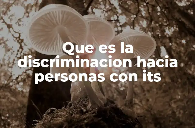 Que es la Discriminacion hacia Personas con Its