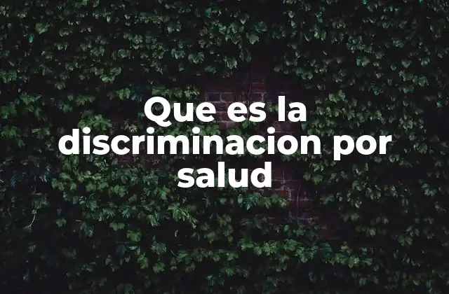 Que es la Discriminacion por Salud