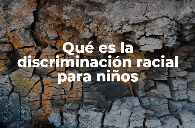 Qué es la Discriminación Racial para Niños