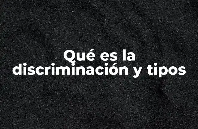 Qué es la Discriminación y Tipos 2 Cómo la discriminación afecta a los individuos y la sociedad