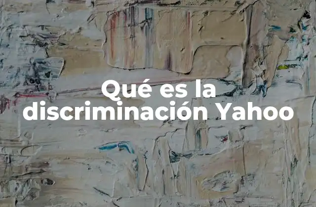 Qué es la Discriminación Yahoo