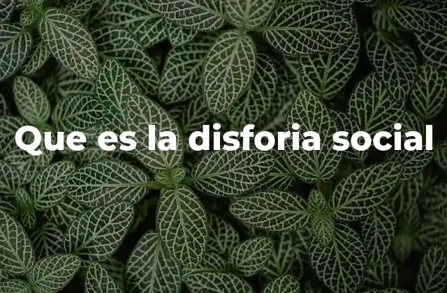 Cómo se vive con disforia social