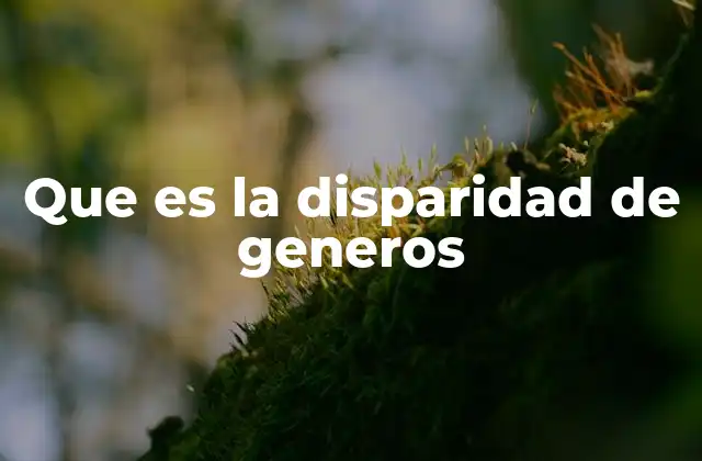 Que es la Disparidad de Generos