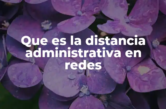 Que es la Distancia Administrativa en Redes
