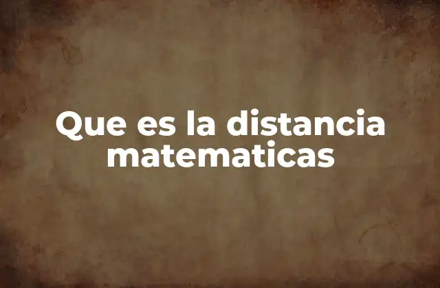 Que es la Distancia Matematicas