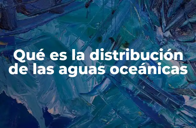 Factores que influyen en el comportamiento del agua en los océanos