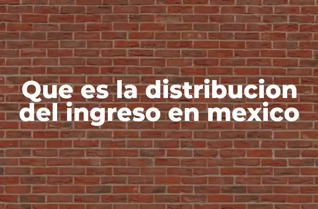 Que es la Distribucion Del Ingreso en Mexico 2 Factores que influyen en el reparto de la riqueza en México