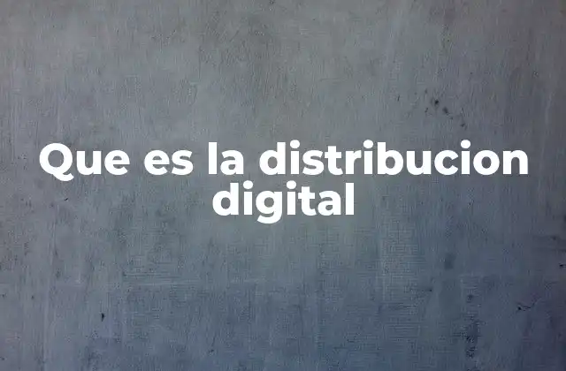 Que es la Distribucion Digital