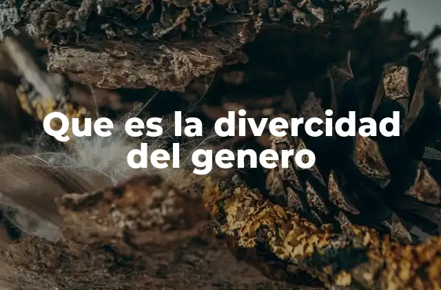 Que es la Divercidad Del Genero