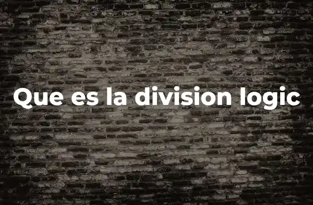 Que es la Division Logic