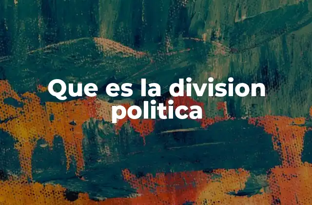 Que es la Division Politica