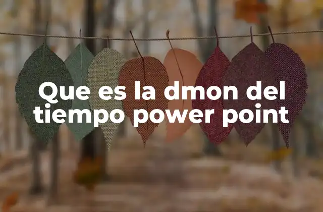 Que es la Dmon Del Tiempo Power Point