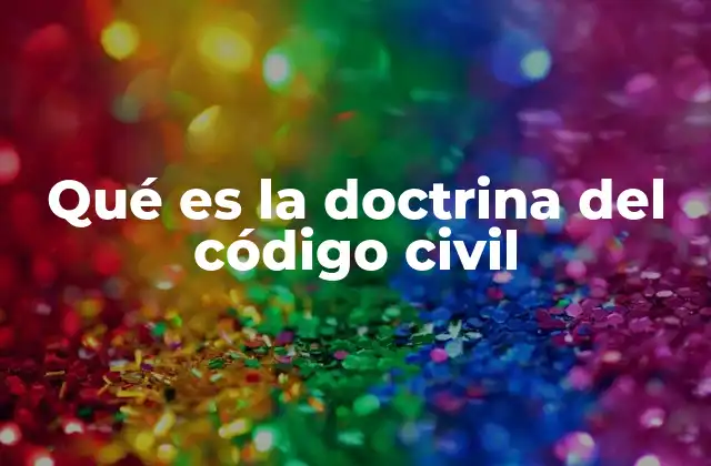 Qué es la Doctrina Del Código Civil