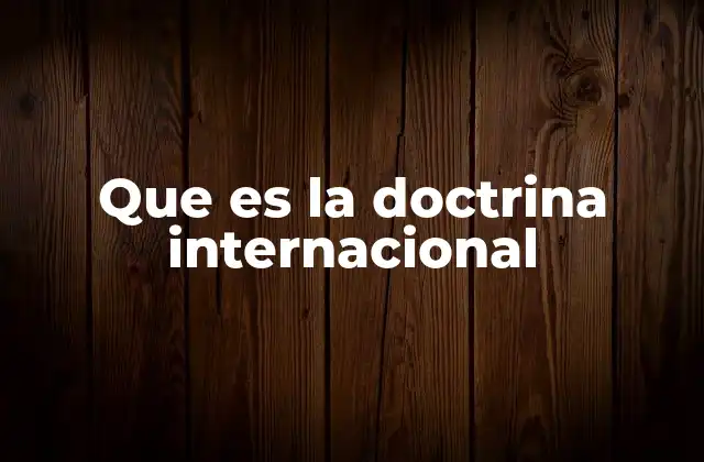 Que es la Doctrina Internacional
