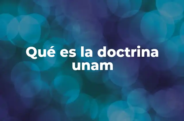 Qué es la Doctrina Unam