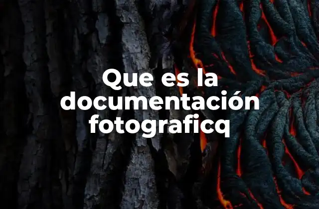 Que es la Documentación Fotograficq