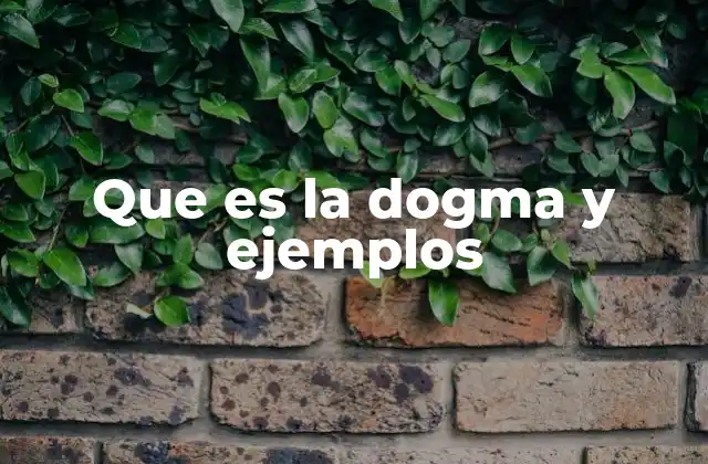 Que es la Dogma y Ejemplos