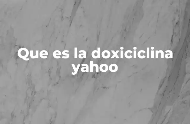 Que es la Doxiciclina Yahoo