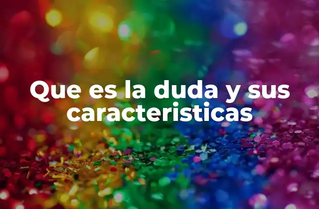 Que es la Duda y Sus Caracteristicas