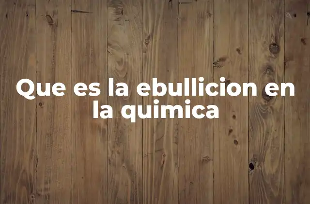 Cómo ocurre el cambio de estado durante la ebullición