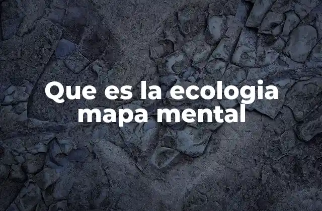 Que es la Ecologia Mapa Mental