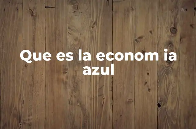Que es la Econom Ia Azul