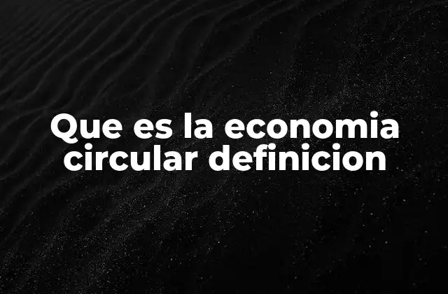 Que es la Economia Circular Definicion