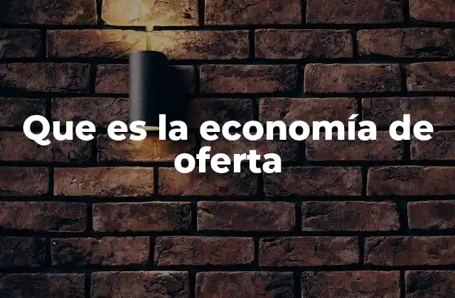 Que es la Economía de Oferta