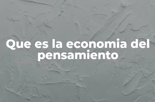 Que es la Economia Del Pensamiento
