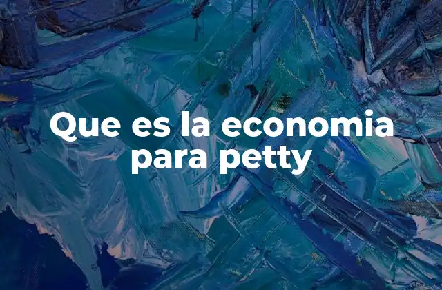 Que es la Economia para Petty