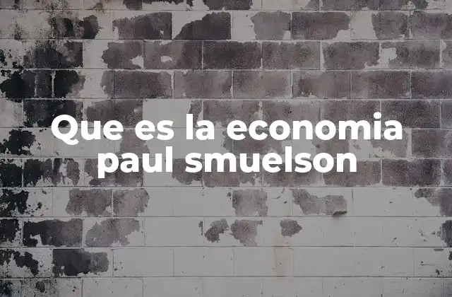 Que es la Economia Paul Smuelson
