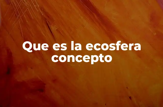 Que es la Ecosfera Concepto