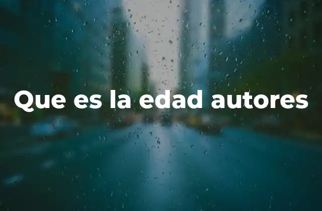 Que es la Edad Autores