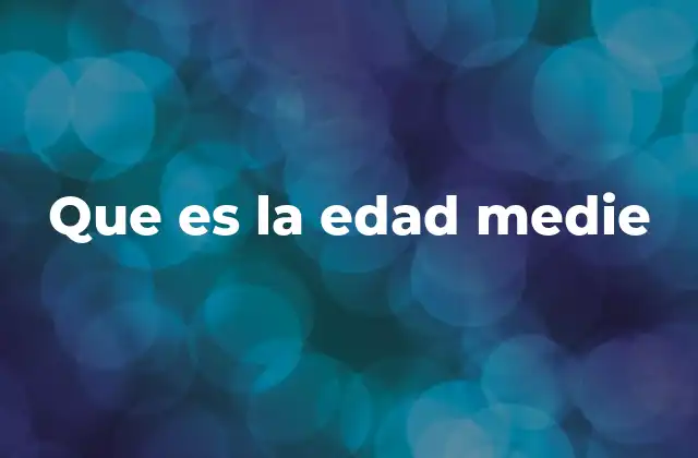 Que es la Edad Medie